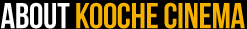About KoocheCinema | Professional Consultation & Post Production
